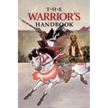 The Warrior's Handbook: A Volume Containing - Warrior's Heart Revealed, The Art of War, The Sayings of Wutzu, Tao Te Ching, The Book of Five R