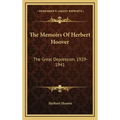 The Memoirs Of Herbert Hoover: The Great Depression, 1929-1941