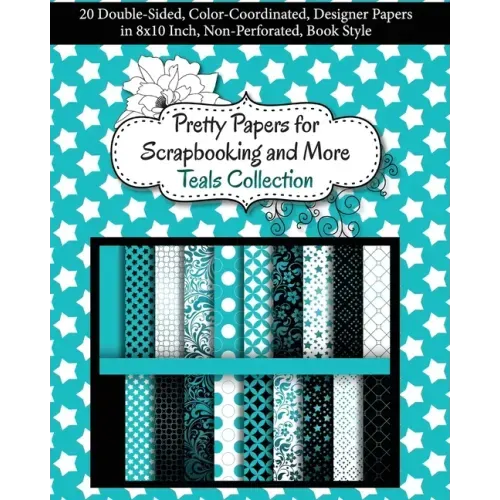 Pretty Papers for Scrapbooking and More - Teals Collection: 20 Double-Sided, Color-Coordinated, Designer Papers in 8x10 Inch, Non-Perforated, Book Sty