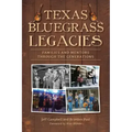 Texas Bluegrass Legacies: Families and Mentors Through the Generations