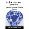 Aphorisms and Comments: on Nassim Nicholas Taleb's Incerto