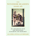 The Windsor Diaries: My Childhood with the Princesses Elizabeth and Margaret