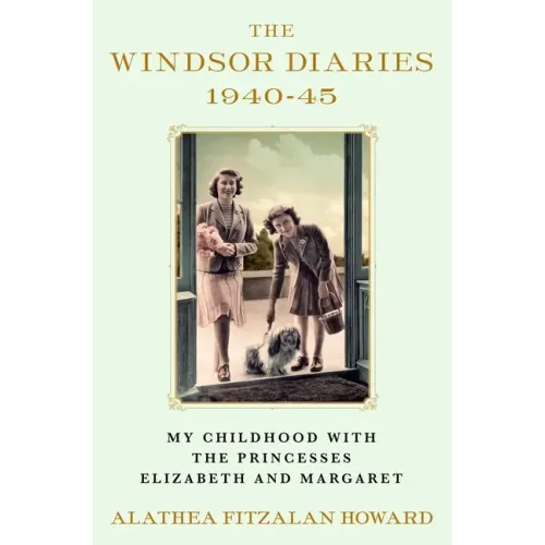 The Windsor Diaries: My Childhood with the Princesses Elizabeth and Margaret