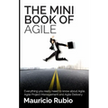 The Mini Book of Agile: Everything you really need to know about Agile, Agile Project Management and Agile Delivery