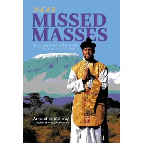 Near Missed Masses: Ten Short Stories Based on Actual Events