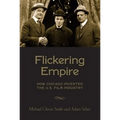 Flickering Empire: How Chicago Invented the U.S. Film Industry
