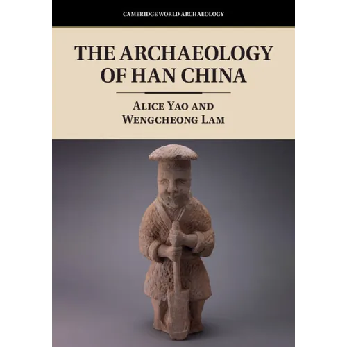 The Archaeology of Han China