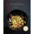 Phoenix Claws and Jade Trees: Essential Techniques of Authentic Chinese Cooking: A Cookbook