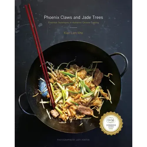 Phoenix Claws and Jade Trees: Essential Techniques of Authentic Chinese Cooking: A Cookbook