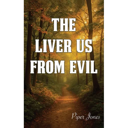The Liver Us from Evil