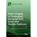 Radar Imaging in Challenging Scenarios from Smart and Flexible Platforms