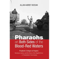 Pharaohs on Both Sides of the Blood-Red Waters: Prophetic Critique on Empire: Resistance, Justice, and the Power of the Hopeful Sizwe--A Transatlantic