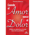Cuando el amor vence al dolor