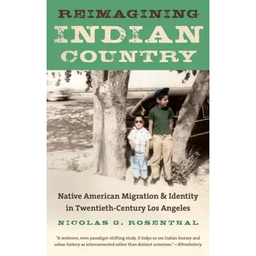 Reimagining Indian Country: Native American Migration & Identity in Twentieth-Century Los Angeles