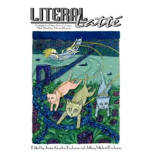 Literal Latt: Highlights from Fifteen Years of a Unique "Mind Stimulating" Literary Magazine