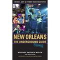 New Orleans: The Underground Guide, 4th Edition