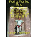 Puma Punku and Tiwanaku: Strangest Ancient Place on Earth?