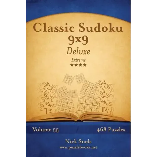 Classic Sudoku 9x9 Deluxe - Extreme - Volume 55 - 468 Logic Puzzles