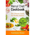 Renal Diet Cookbook: The Ultimate Guide For Healthy Kidneys - 150 Slow Cooker Recipes