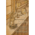 A Thief in the Pantry: A Love Story Through Loss, Resolve, Grief, Faith, and Victory as Alzheimer's Strikes