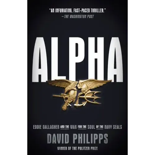Alpha: Eddie Gallagher and the War for the Soul of the Navy Seals