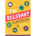 The Relevant Classroom: Six Steps to Foster Real-World Learning