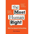 The Most Human Right: Why Free Speech Is Everything
