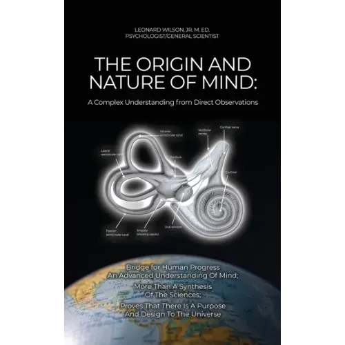 The Origin and Nature of Mind: Bridge for Human Progress An Advanced Understanding Of Mind; More Than A Synthesis Of The Sciences; Proves That There
