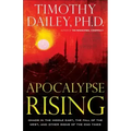 Apocalypse Rising: Chaos in the Middle East, the Fall of the West, and Other Signs of the End Times