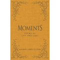 Moments: Poems of Life and Love