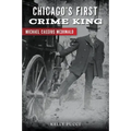 Chicago's First Crime King: Michael Cassius McDonald