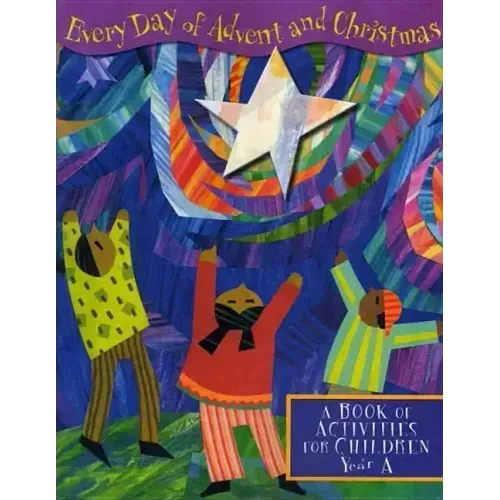 Everyday of Advent and Christmas: A Book of Activities for Children: Year A