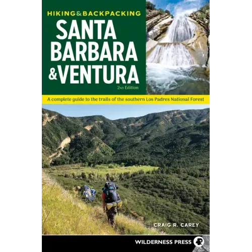 Hiking & Backpacking Santa Barbara & Ventura: A Complete Guide to the Trails of the Southern Los Padres National Forest