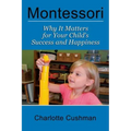 Montessori: Why It Matters for Your Child's Success and Happiness