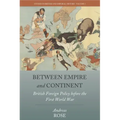 Between Empire and Continent: British Foreign Policy Before the First World War