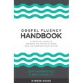 Gospel Fluency Handbook: A practical guide to speaking the truths of Jesus into the everyday stuff of life