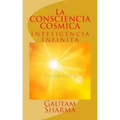La CONSCIENCIA COSMICA: Inteligencia Infinita