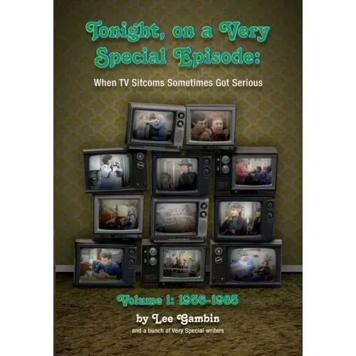 Tonight, On A Very Special Episode When TV Sitcoms Sometimes Got Serious Volume 1: 1957-1985
