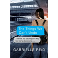The Things We Can't Undo