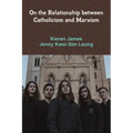 On the Relationship between Catholicism and Marxism
