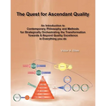 The Quest for Ascendant Quality: An Introduction to Contemporary Philosophy and Methods for Strategically Orchestrating the Transformation Towards & B