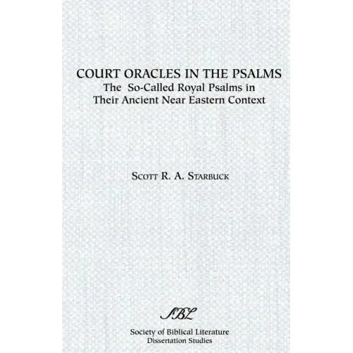 Court Oracles in the Psalms: The So-Called Royal Psalms in their Ancient Near Eastern Context