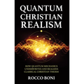 Quantum Christian Realism: How Quantum Mechanics Underwrites and Realizes Classical Christian Theism