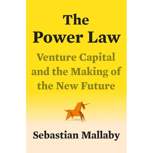 The Power Law: Venture Capital and the Making of the New Future
