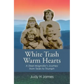 White Trash Warm Hearts: A Steel Magnolia's Journey from Tears to Triumph