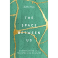 The Space Between Us: Conversations about Transforming Conflict