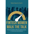 Fintech Women Walk the Talk: Moving the Needle for Workplace Gender Equality in Financial Services and Beyond