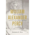 William Alexander Percy: The Curious Life of a Mississippi Planter and Sexual Freethinker