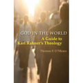 God in the World: A Guide to Karl Rahner's Theology