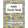 Adult Puzzle Book Mandalas, I Spys, Word Games, Math Games, Mazes: Relaxing Coloring Designs and Anti-Stress Brain Health Activities Puzzle Book